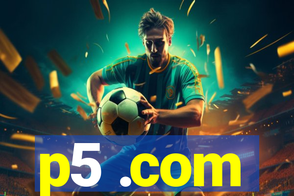 p5 .com